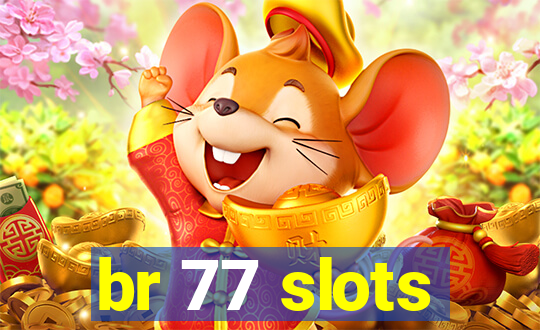 br 77 slots